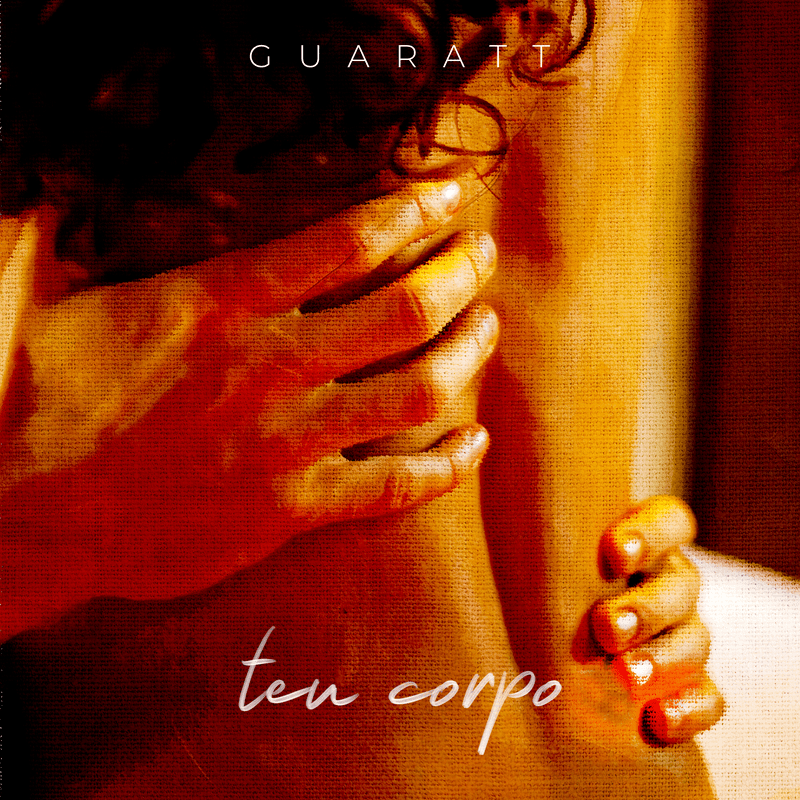 Guaratt Explora O Amor E A Conexão Através Do Single “Teu Corpo”